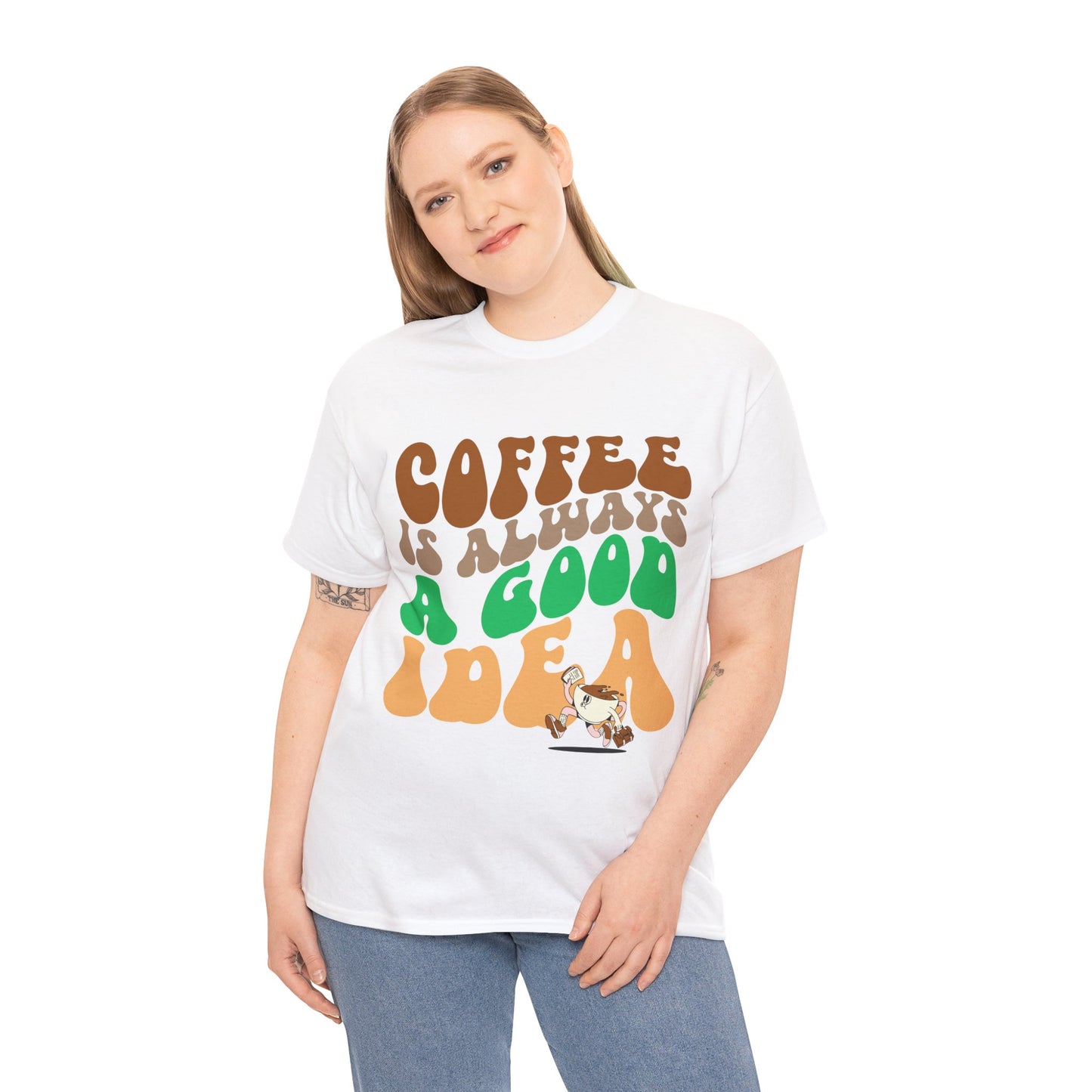 Coffee Is Always A Good Idea T‑Shirt