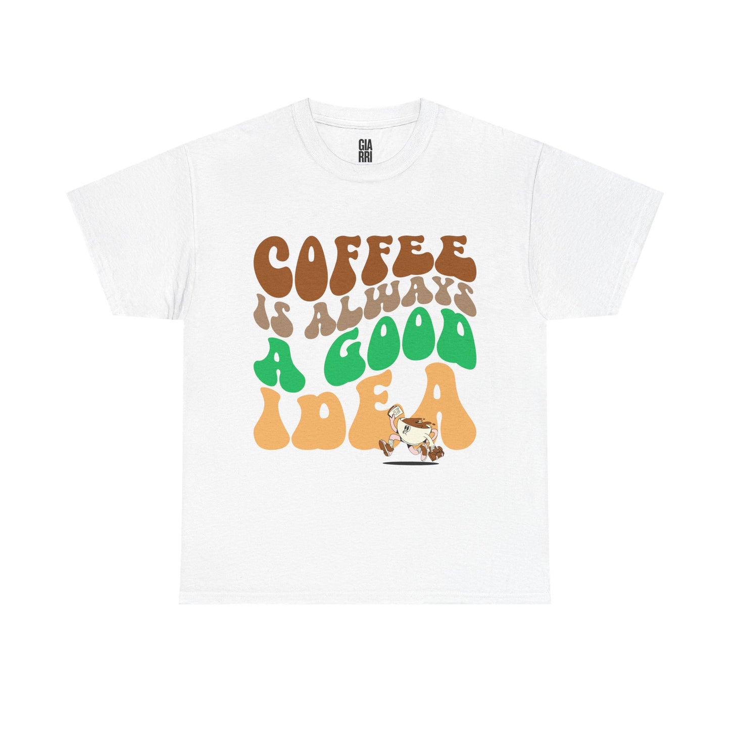 Coffee Is Always A Good Idea T‑Shirt